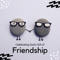 Celebrating God's Gift of Friendship