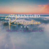 Awakened to Resurrection (Eastertide 2025)